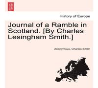 Anonymous Journal of a Ramble in Scotland. [By Charles Lesingham Smith.] Anonymous Multicolor