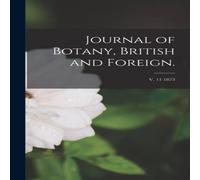 Anonymous Journal of Botany, British & Foreign.; v. 11 1873 Hardcover Book Anonymous Multicolor