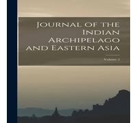 Anonymous Journal of the Indian Archipelago & Eastern Asia; Volume 2 Anonymous Multicolor