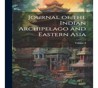 Anonymous Journal of the Indian Archipelago & Eastern Asia; Volume 8 in White Anonymous White