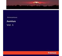 Anonymous Junius:Vol. 1 Paperback Book Anonymous Multicolor