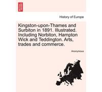 Anonymous - Kingston-upon-Thames and Surbiton in 1891. Illustrated. In - X555z