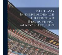 Anonymous Korean Independence Outbreak Beginning, March 1st, 1919 Paperback Book Anonymous Multicolor