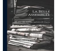 Anonymous La Belle Assemblee: Or, Bell's Court & Fashionable Magazine; Anonymous Multicolor