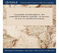 Anonymous La grande metamorphose: des comediens Italiens comedie, en un in White Anonymous White