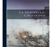 Anonymous La Nouvelle-Caledonie Paperback Book Anonymous Multicolor