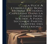Anonymous La Puce A L'oreille Du Bon-homme Richard, Capitaine Dans La Garde in White Anonymous White