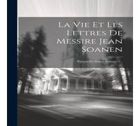 Anonymous La Vie Et Les Lettres De Messire Jean Soanen: Eveque De Senez Anonymous Multicolor