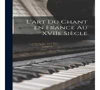Anonymous L'art du Chant en France au XVIIe Siecle Hardcover Book Anonymous Multicolor
