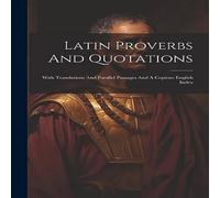 Anonymous Latin Proverbs & Quotations: With Translations & Parallel Anonymous Multicolor