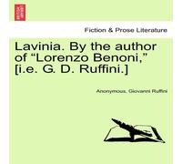 Anonymous Lavinia. By the author of "Lorenzo Benoni, " [i.e. G. D. Ruffini.] Anonymous Multicolor