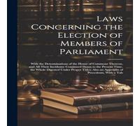 Anonymous Laws Concerning the Election of Members of Parliament: With the Anonymous Multicolor