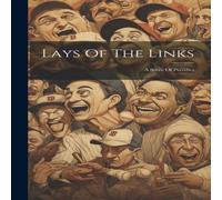 Anonymous Lays Of The Links: A Score Of Parodies Hardcover Book Anonymous Multicolor