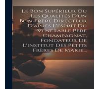 Anonymous Le Bon Superieur Ou Les Qualites D'un Bon Frere Directeur D'apres Anonymous Multicolor