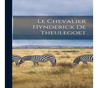 Anonymous Le Chevalier Hynderick de Theulegoet Book - Paperback Anonymous Multicolor