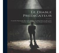 Anonymous Le Diable Predicateur: Comédie Espagnole Du Xviie Siécle Anonymous Multicolor