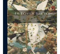 Anonymous Le Foyer Breton: Contes Et Recits Populaires; Volume 1 Paperback Book Anonymous Multicolor
