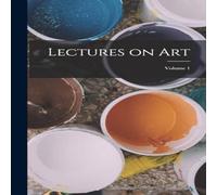 Anonymous Lectures on art; Volume 1 Hardcover Book Anonymous Multicolor