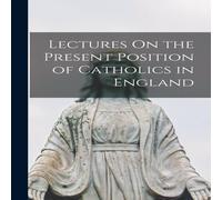 Anonymous Lectures On the Present Position of Catholics in England Hardcover in White Anonymous White
