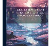 Anonymous Legends That Every Child Should Know: A Selection Of The Great Anonymous Multicolor