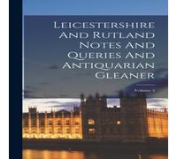 Anonymous Leicestershire & Rutland Notes & Queries & Antiquarian Anonymous Multicolor