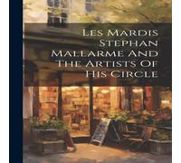 Anonymous Les Mardis Stephan Mallarme & The Artists Of His Circle Anonymous Multicolor