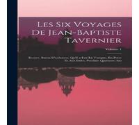 Anonymous Les Six Voyages De Jean-Baptiste Tavernier: Ecuyer, Baron Anonymous Multicolor