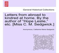 Anonymous Letters from abroad to kindred at home. By the author of "Hope Anonymous Multicolor