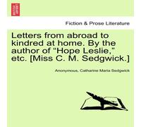 Anonymous Letters from abroad to kindred at home. By the author of "Hope Anonymous Multicolor