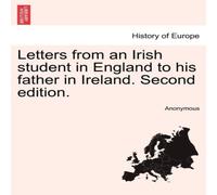 Anonymous Letters from an Irish student in England to his father in Ireland Anonymous Multicolor