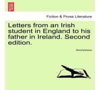 Anonymous Letters from an Irish student in England to his father in Ireland. in White Anonymous White