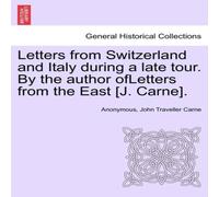 Anonymous Letters from Switzerland & Italy during a late tour. By the Anonymous Multicolor