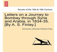 Anonymous Letters on a Journey to Bombay through Syria & Arabia, in Anonymous Multicolor