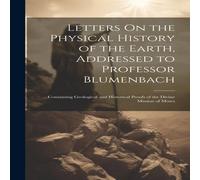 Anonymous Letters On the Physical History of the Earth, Addressed to Anonymous Multicolor