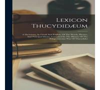 Anonymous Lexicon Thucydidaeum: A Dictionary, In Gr nglish, Of The Anonymous Multicolor