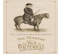 Anonymous Life & Character of the Celebrated Mr. Martin Van Butchell Anonymous Multicolor