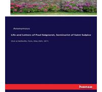 Anonymous Life & Letters of Paul Seigneret, Seminarist of Saint Anonymous Multicolor