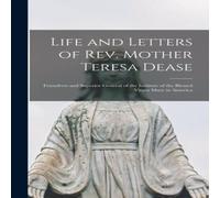 Anonymous Life & Letters of Rev. Mother Teresa Dease : Foundress and Anonymous Multicolor