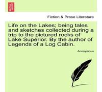 Anonymous Life on the Lakes; being tales & sketches collected during a Anonymous Multicolor