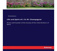 Anonymous Life & Spirit of J. B. M. Champagnat:Priest & Founder of the Anonymous Multicolor