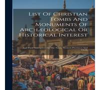 Anonymous List Of Christian Tombs & Monuments Of Archaeological Or in White Anonymous White