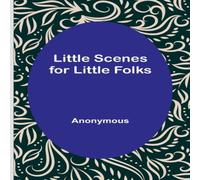 Anonymous Little Scenes for Little Folks Paperback Book Anonymous Multicolor