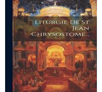 Anonymous Liturgie De St Jean Chrysostome... Paperback Book Anonymous Multicolor