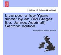 Anonymous Liverpool a few Years since: by an Old Stager [i.e. James Anonymous Multicolor