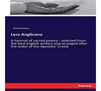 Anonymous Lyra Anglicana:A hymnal of sacred poetry - selected from the best Anonymous Multicolor