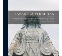 Anonymous Lyra Catholica : Containing All the Hymns of the Roman Breviary Anonymous Multicolor