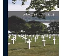Anonymous Machiavelli: The Art of War, Translated by P. Whitehorne, 1560. in White Anonymous White