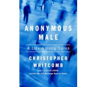 Anonymous Male : A Life Among Spies