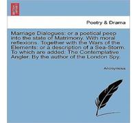 Anonymous Marriage Dialogues: or a poetical peep into the state of Anonymous Multicolor