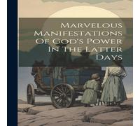 Anonymous Marvelous Manifestations Of God's Power In The Latter Days Anonymous Multicolor